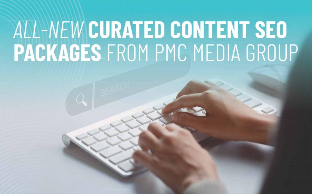 All-new curated content SEO packages from PMC Media Group, featuring hands typing on a keyboard with a search bar graphic.