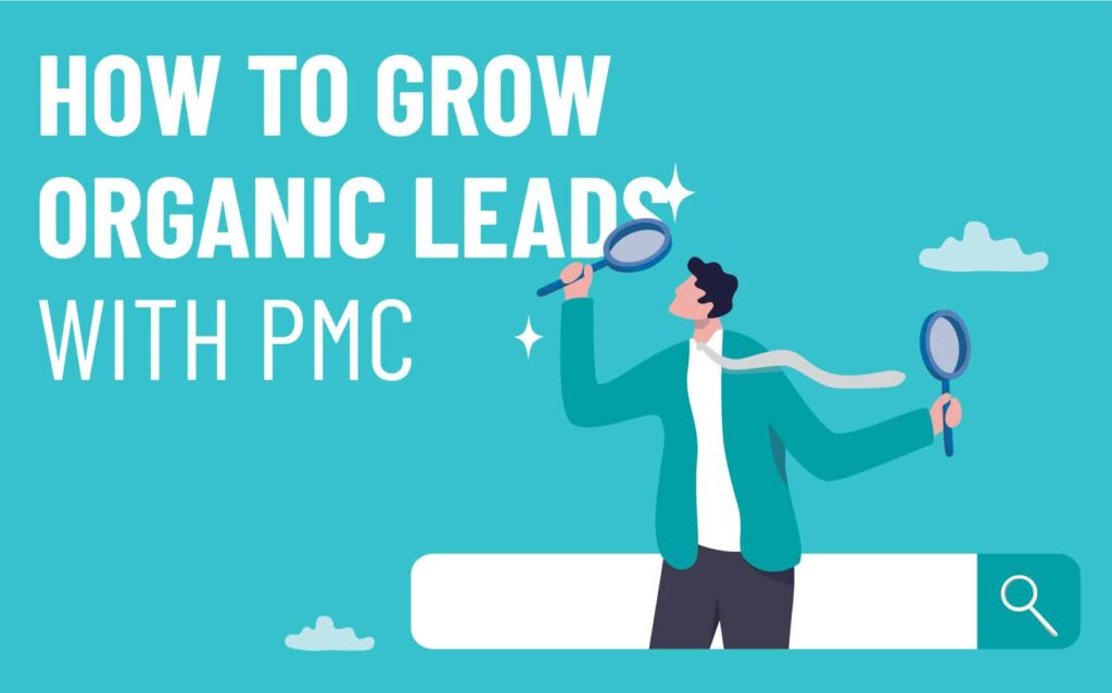 How to Grow Organic Leads with PMC