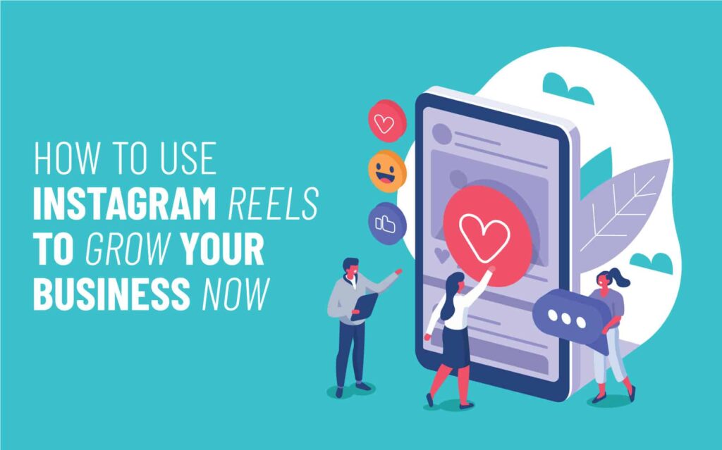 Illustration of people engaging with a smartphone displaying Instagram Reels, featuring the text "How to Use Instagram Reels to Grow Your Business Now," emphasizing social media marketing strategies.