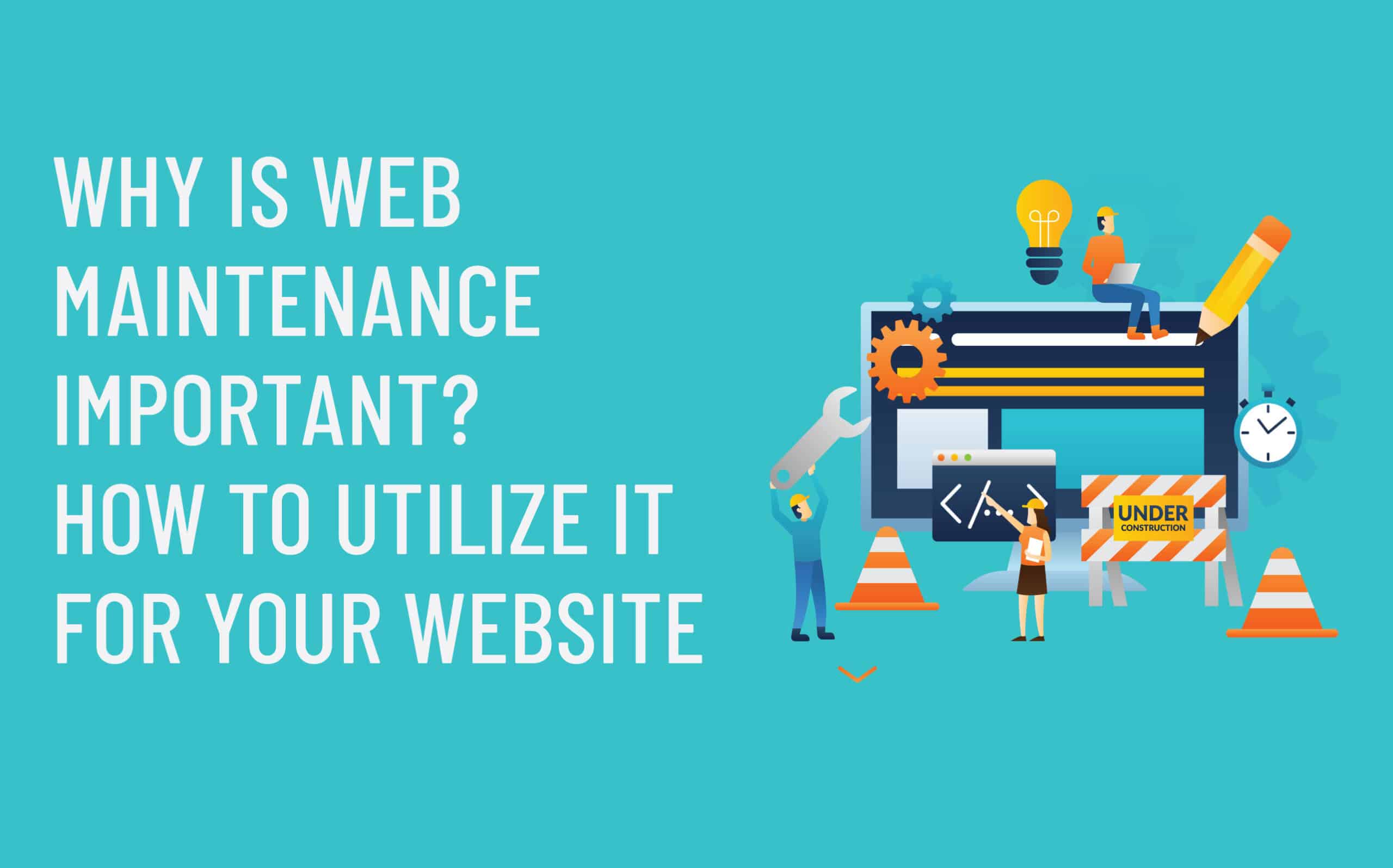 Web maintenance graphic featuring text "Why is web maintenance important? How to utilize it for your website," with icons of tools, a computer screen, and construction elements, emphasizing the significance of website upkeep for security and functionality.